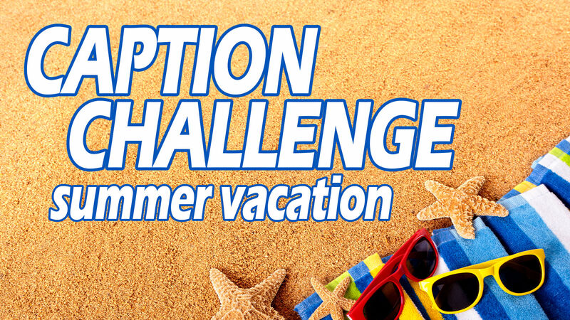 Caption Challenge Summer Vacation